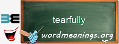 WordMeaning blackboard for tearfully